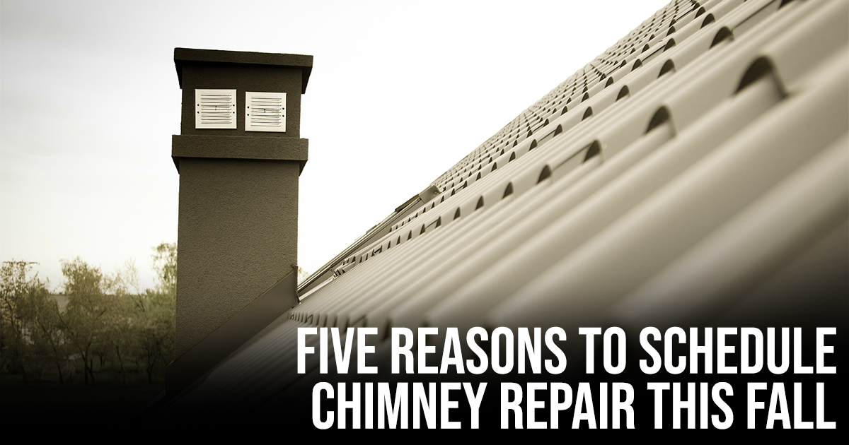 Five Reasons to Schedule Chimney Repair This Fall